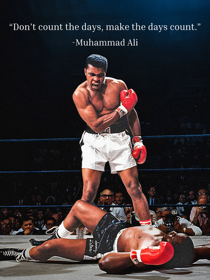 Dont count the days, make the days count